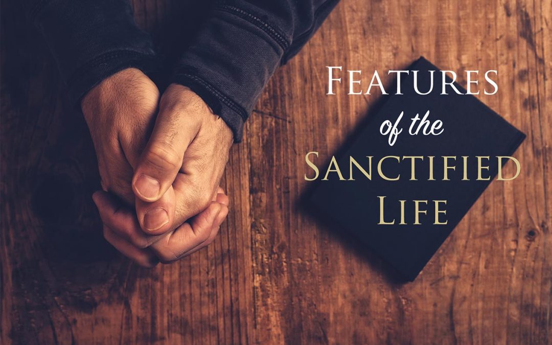 Features of the Sanctified Life
