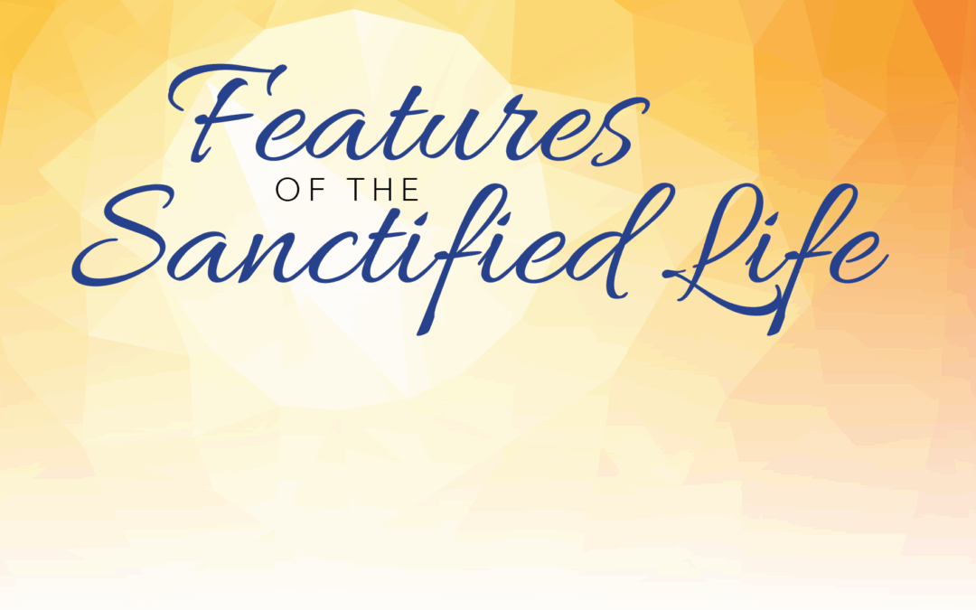 Features of the Sanctified Life