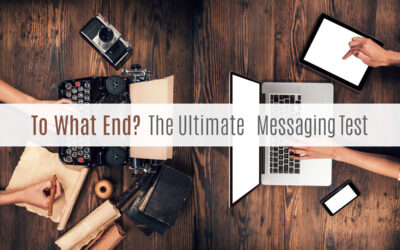 To What End? The Ultimate Messaging Test