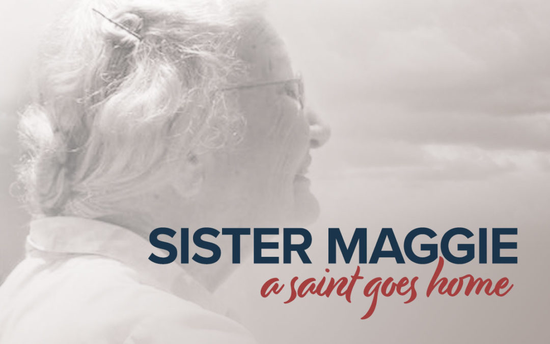 Sister Maggie — A Saint Goes Home