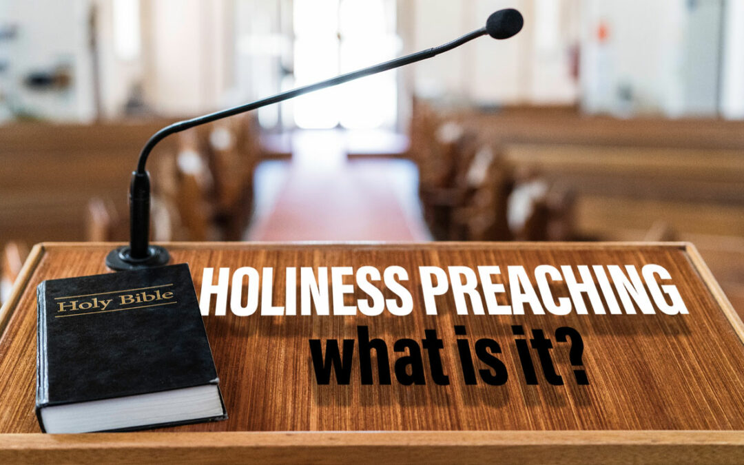 Holiness Preaching: What Is It?
