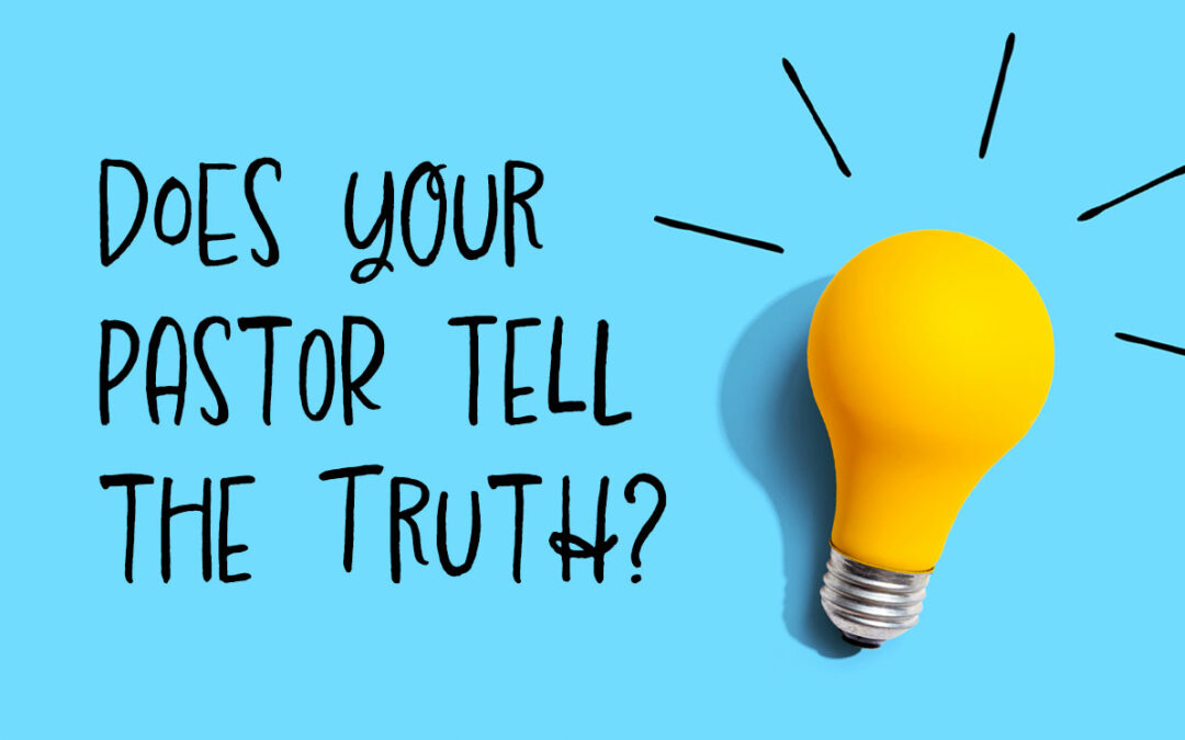 Does Your Pastor Tell The Truth?