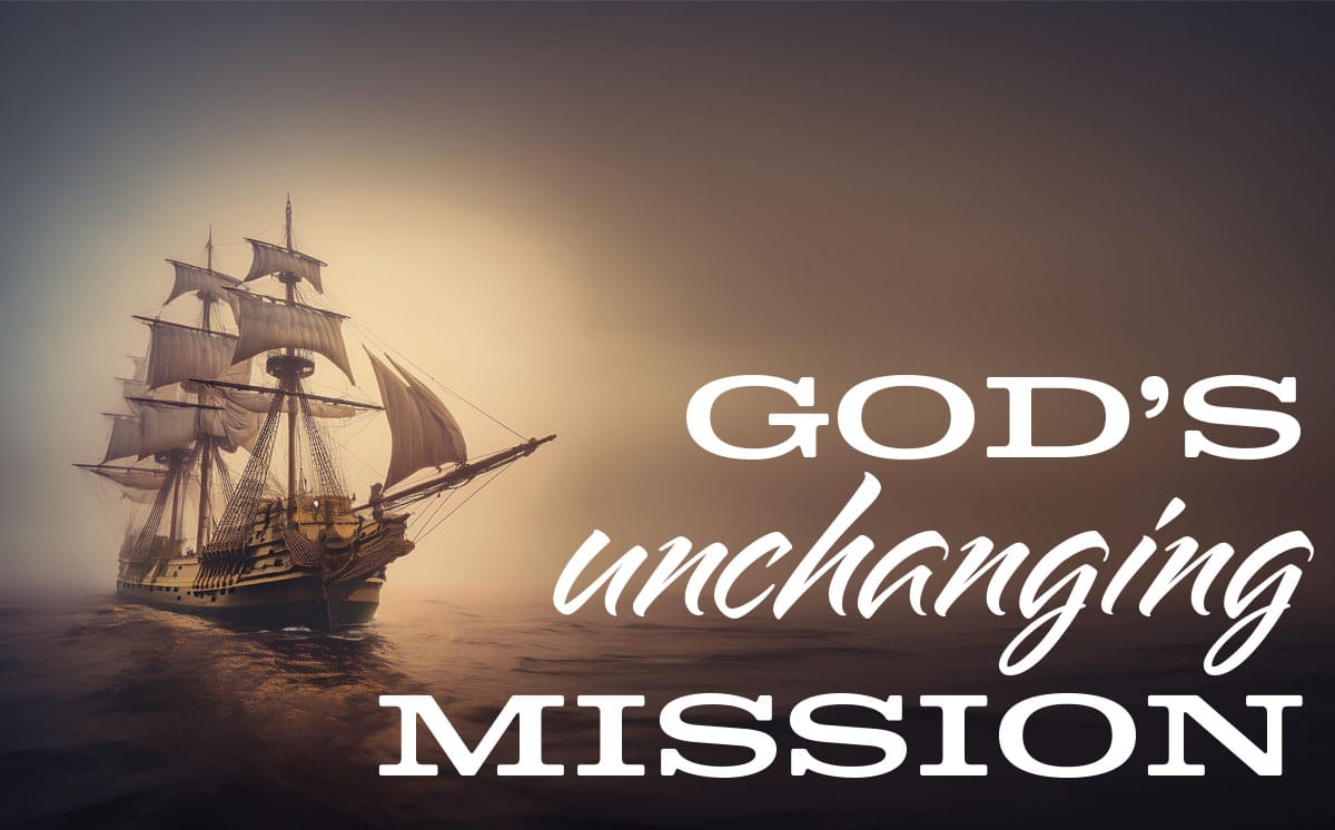 God’s Unchanging Mission